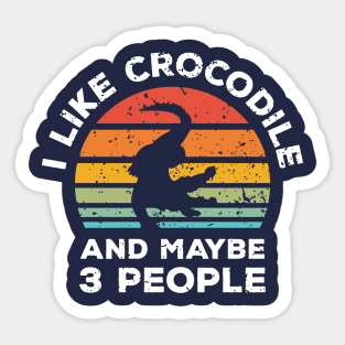 I Like Crocodile and Maybe 3 People, Retro Vintage Sunset with Style Old Grainy Grunge Texture Sticker